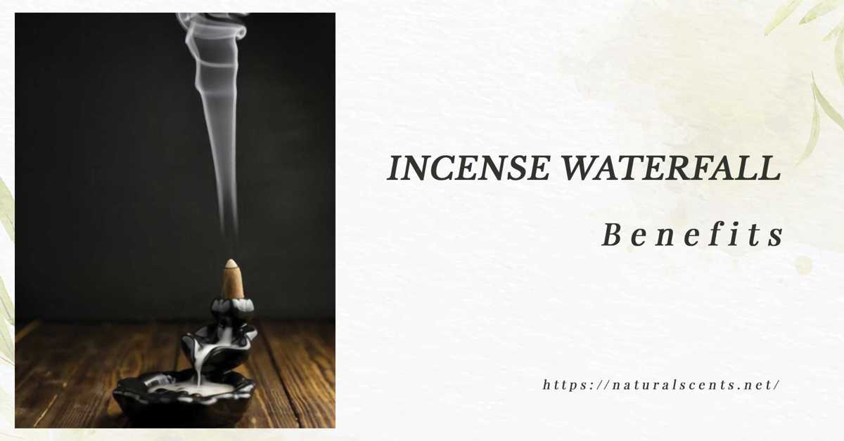10 Benefits of Incense Waterfall