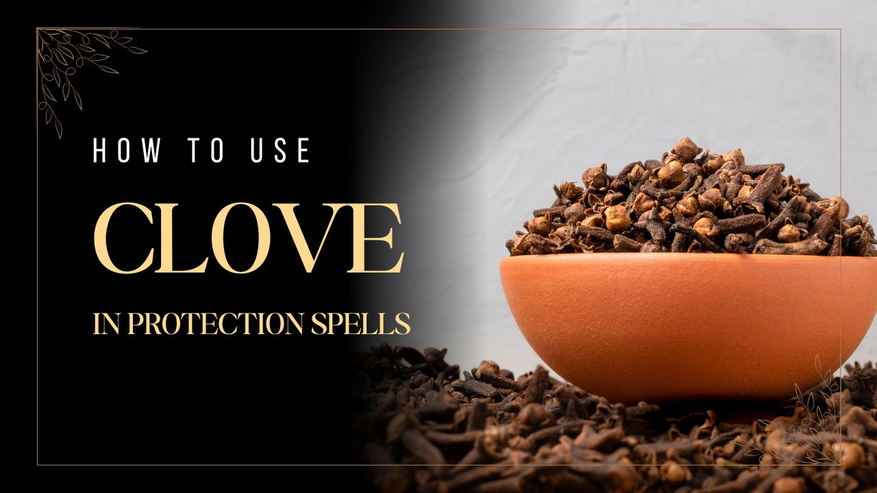 How to Use Clove in Protection Spells