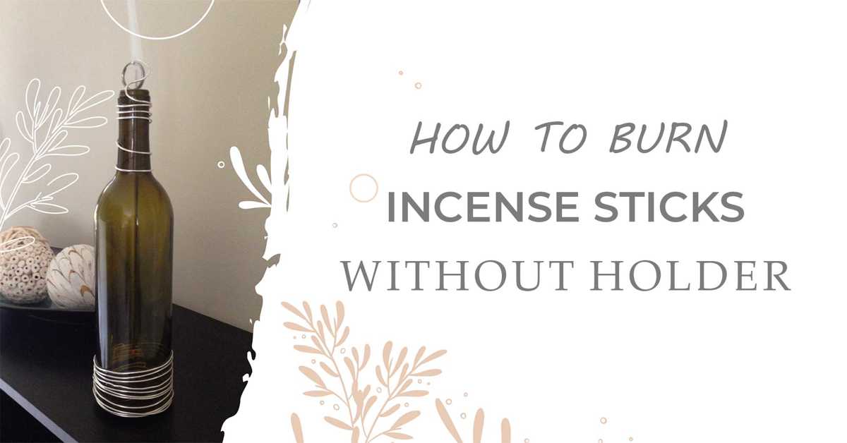 10  Ways to Burn Incense Without a Holder