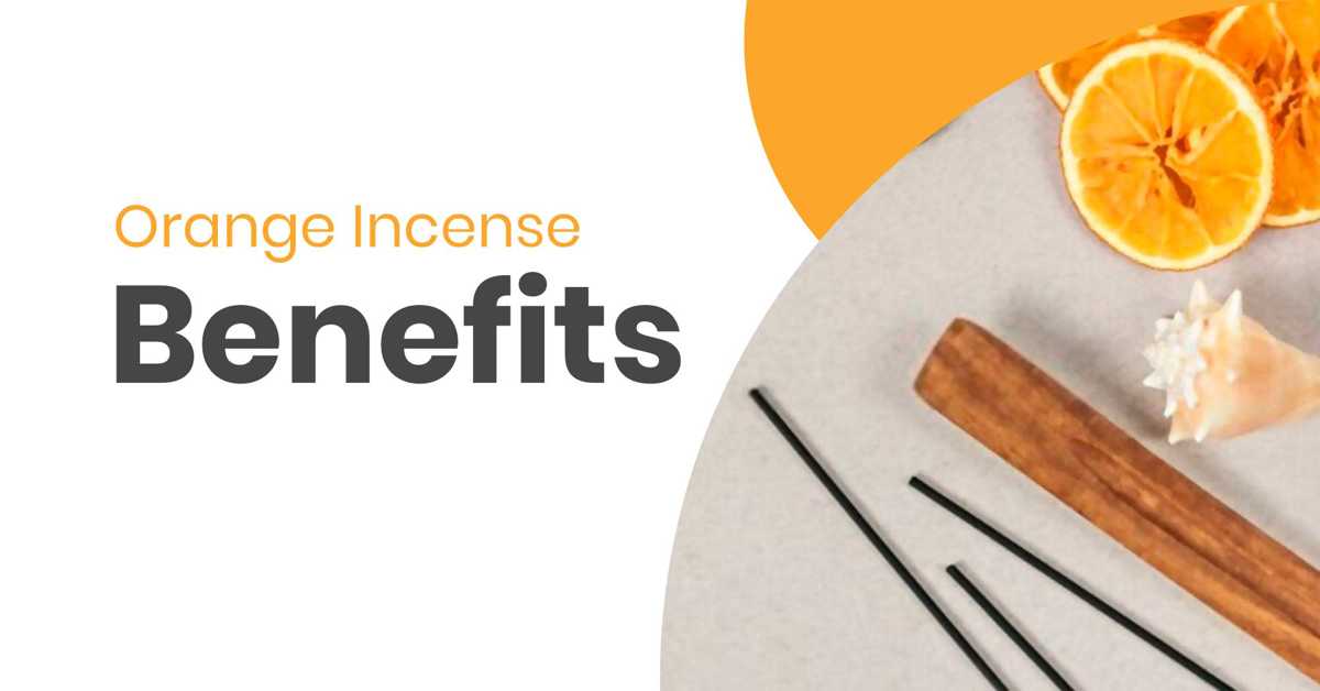 5 Benefits of Orange Incense