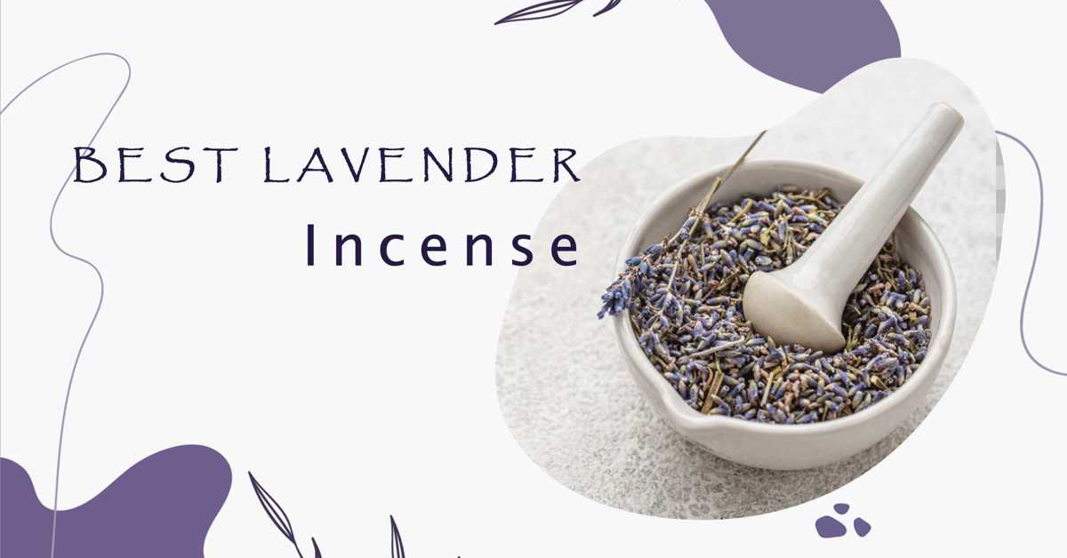Top 11 Best Lavender Incenses