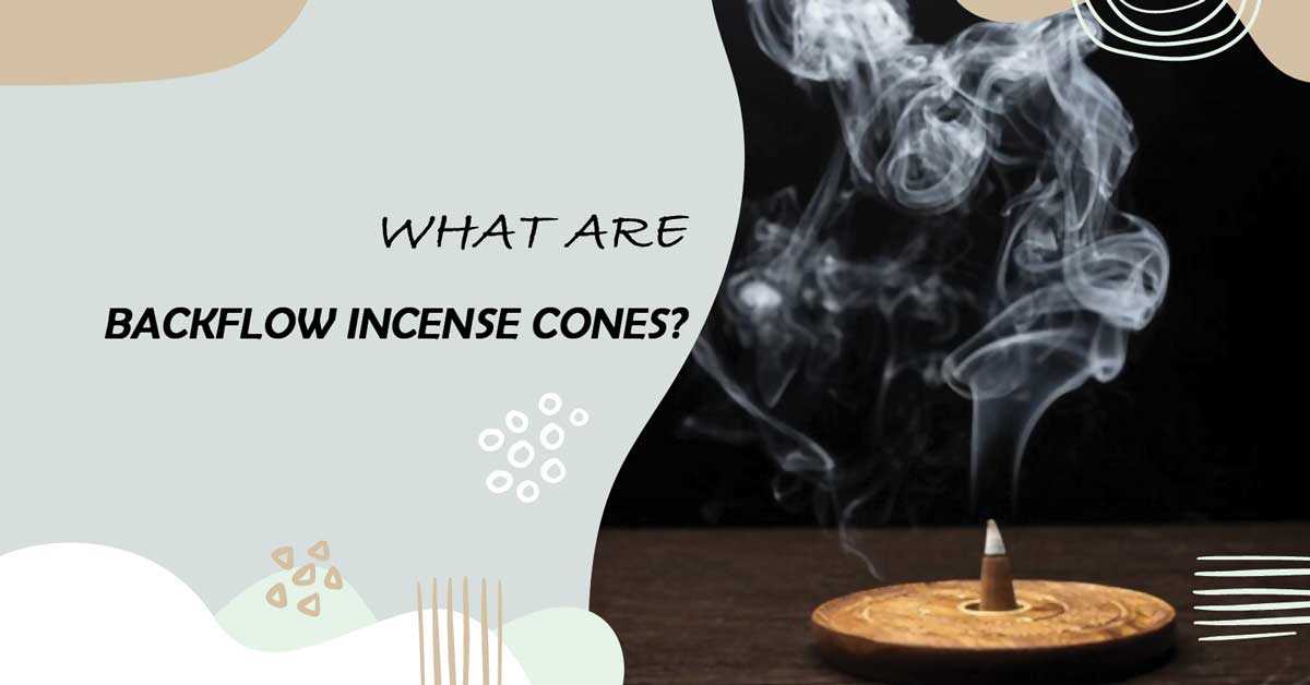 What are backflow incense cones?
