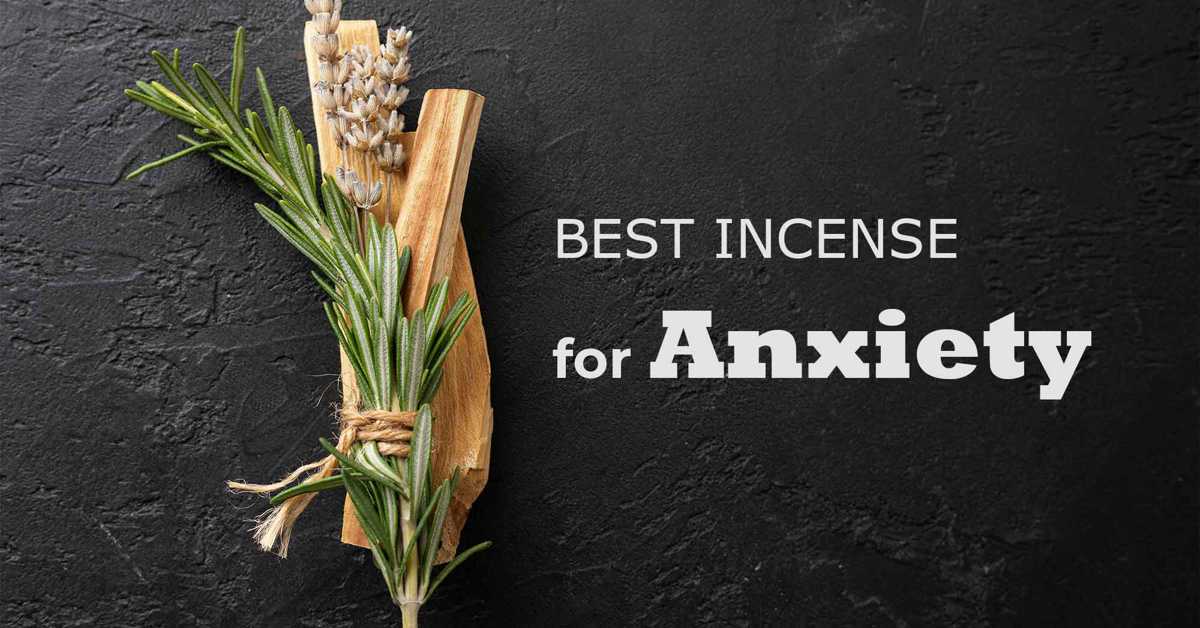 Top 11 Best Incense for Anxiety