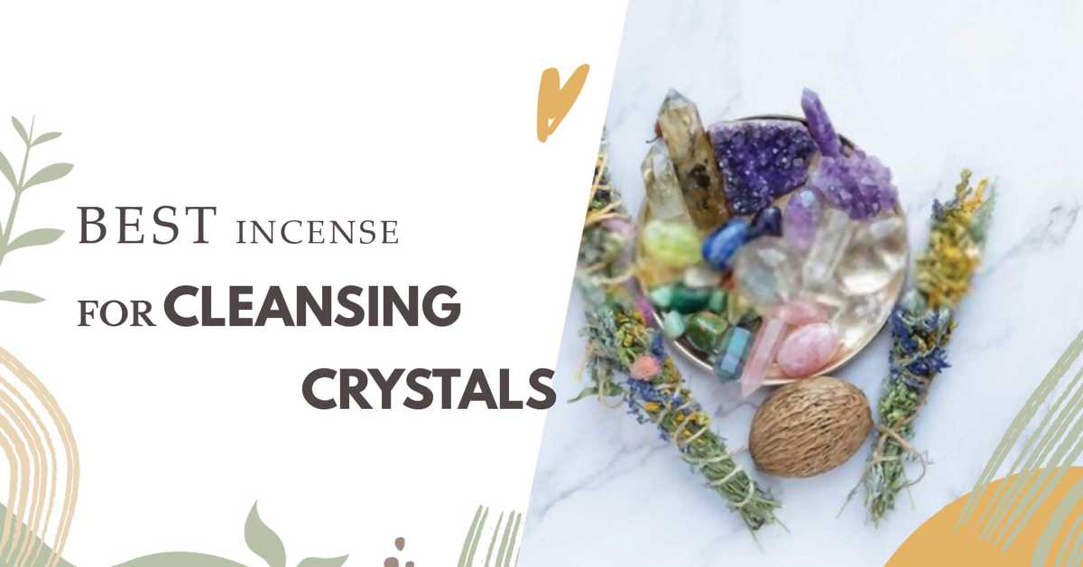 Top 10 best incense for cleansing crystals